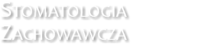 STOMATOLOGIA
ZACHOWAWCZA